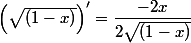  \left(\sqrt{(1-x)}\right)'=\dfrac{-2x}{2\sqrt{(1-x)}}